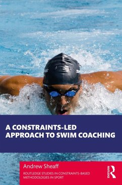 A Constraints-Led Approach to Swim Coaching (eBook, PDF) - Sheaff, Andrew