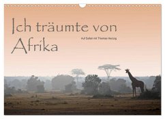 Ich träumte von Afrika (Wandkalender 2024 DIN A3 quer), CALVENDO Monatskalender