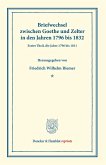 Briefwechsel zwischen Goethe und Zelter in den Jahren 1796 bis 1832.