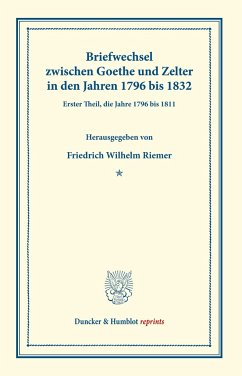 Briefwechsel zwischen Goethe und Zelter in den Jahren 1796 bis 1832. - Goethe, Johann Wolfgang von;Zelter, Karl Friedrich