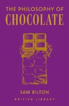 The Philosophy of Chocolate - Bilton, Sam
