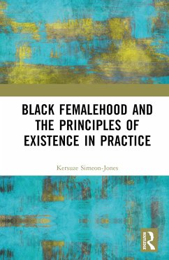 Black Femalehood and the Principles of Existence in Practice - Simeon-Jones, Kersuze
