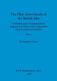 The Flint Arrowheads of the British Isles, Part i