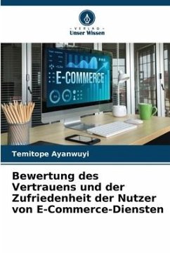 Bewertung des Vertrauens und der Zufriedenheit der Nutzer von E-Commerce-Diensten - Ayanwuyi, Temitope