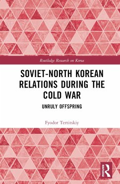 Soviet-North Korean Relations During the Cold War - Tertitskiy, Fyodor
