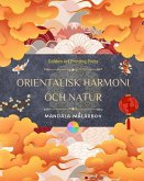 Orientalisk harmoni och natur   Målarbok   35 avslappnande och kreativa mandalas för älskare av asiatisk kultur