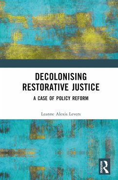 Decolonising Restorative Justice - Levers, Leanne Alexis