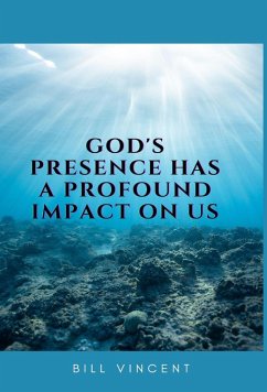 God's Presence Has a Profound Impact On Us - Vincent, Bill