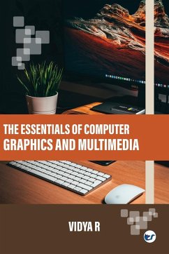 The Essentials of Computer Graphics and Multimedia - R, Vidya