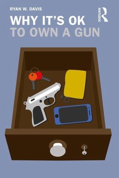 Why It's OK to Own a Gun - Davis, Ryan W.