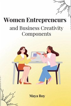 Women Entrepreneurs and Business Creativity Components - Roy, Maya
