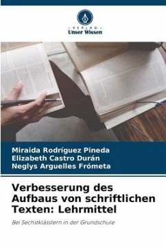 Verbesserung des Aufbaus von schriftlichen Texten: Lehrmittel - Rodríguez Pineda, Miraida;Castro Durán, Elizabeth;Arguelles Frómeta, Neglys