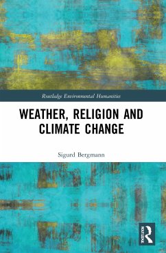 Weather, Religion and Climate Change - Bergmann, Sigurd (Norwegian University of Science and Technology, No