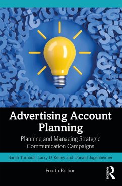 Advertising Account Planning - Turnbull, Sarah; Kelley, Larry (University of Houston, USA); Jugenheimer, Donald