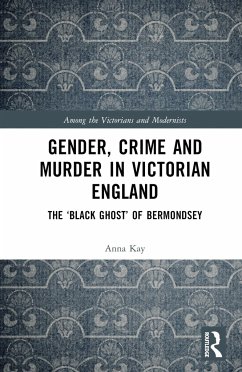 Gender, Crime, and Murder in Victorian England - Kay, Anna
