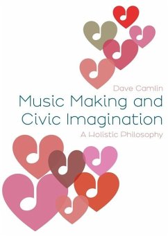 Music Making and Civic Imagination - Camlin, Dave (Royal College of Music, UK)