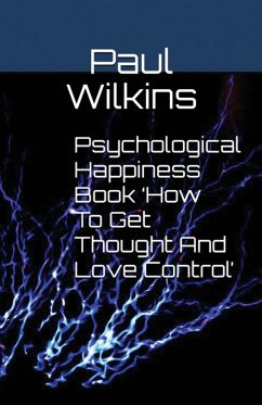 Psychological Happiness Book 'How To Get Thought And Love Control' - Wilkins, Paul