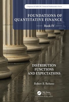 Foundations of Quantitative Finance Book IV: Distribution Functions and Expectations - Reitano, Robert R.