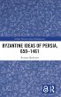Byzantine Ideas of Persia, 650-1461 - Bild 1