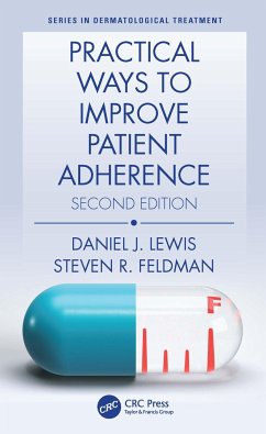 Practical Ways to Improve Patient Adherence - Lewis, Daniel J (Department of Dermatology, University of Pennsylvan; Feldman, Steven R (Wake Forest Baptist Medical Center, NC, USA)