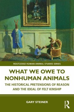 What We Owe to Nonhuman Animals - Steiner, Gary (Bucknell University)