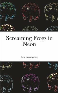 Screaming Frogs in Neon - Lee, Kyle