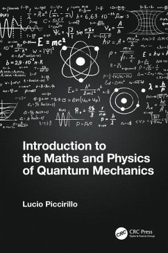 Introduction to the Maths and Physics of Quantum Mechanics - Piccirillo, Lucio