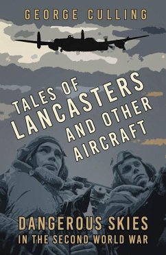 Tales of Lancasters and Other Aircraft - Culling, George