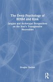 The Deep Psychology of BDSM and Kink