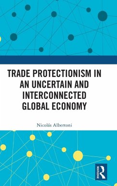 Trade Protectionism in an Uncertain and Interconnected Global Economy - Albertoni, Nicolás