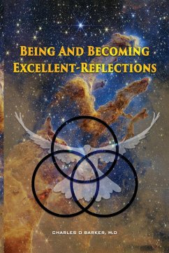 Being And Becoming Excellent - Barker, Charles O.