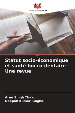 Statut socio-économique et santé bucco-dentaire - Une revue - Thakur, Arun Singh;SINGHAL, DEEPAK KUMAR