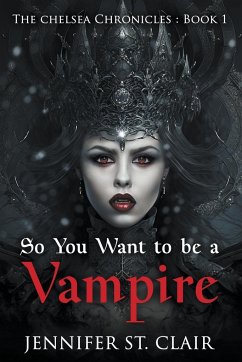 So You Want to be a Vampire - Clair, Jennifer St.