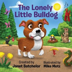 The Lonely Little Bulldog - Batchelor, Janet; Motz, Mike