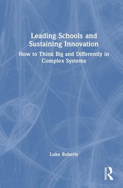 Leading Schools and Sustaining Innovation - Roberts, Luke