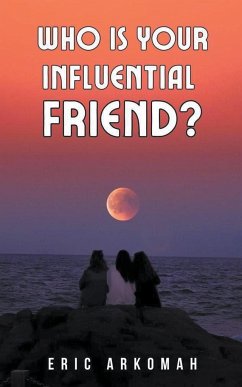 Who Is Your Influential Friend? - Arkomah, Eric