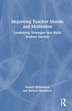 Improving Teacher Morale and Motivation - Williamson, Ronald; Blackburn, Barbara R