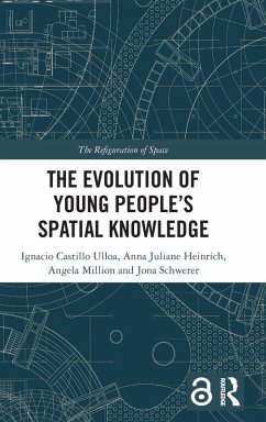 The Evolution of Young People's Spatial Knowledge - Castillo Ulloa, Ignacio; Heinrich, Anna Juliane; Million, Angela; Schwerer, Jona