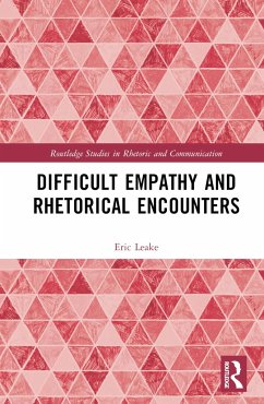 Difficult Empathy and Rhetorical Encounters - Leake, Eric