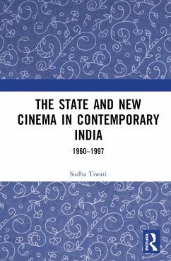 The State and New Cinema in Contemporary India - Tiwari, Sudha