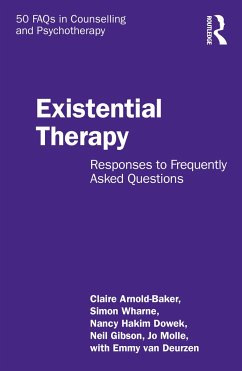 Existential Therapy - Arnold-Baker, Claire (New School of Psychotherapy and Counselling, U; Wharne, Simon (New School of Psychotherapy and Counselling, UK); Dowek, Nancy Hakim (New School of Psychotherapy and Counselling, UK)
