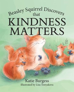 Beasley Squirrel Discovers that Kindness Matters - Burgess, Katie
