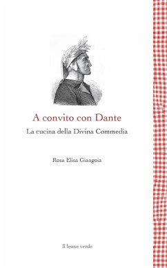 A convito con Dante - La cucina della Divina Commedia - Giangioia, Rosa Elisa