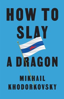 How to Slay a Dragon - Khodorkovsky, Mikhail