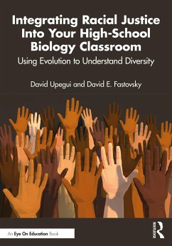Integrating Racial Justice Into Your High-School Biology Classroom - Upegui, David; Fastovsky, David E.