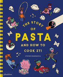 The Story of Pasta and How to Cook It! - Steven Guarnaccia;Heather Thomas
