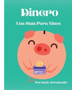 Dinero Una Guía Para Niños - Arredondo, Isela J