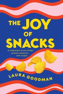 The Joy of Snacks - Goodman, Laura