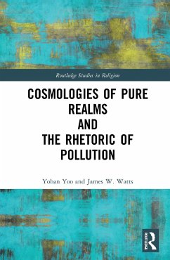 Cosmologies of Pure Realms and the Rhetoric of Pollution - Yoo, Yohan; Watts, James W.