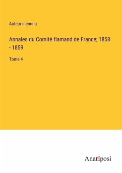 Annales du Comité flamand de France; 1858 - 1859 - Auteur Inconnu